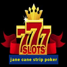 jane cane strip poker